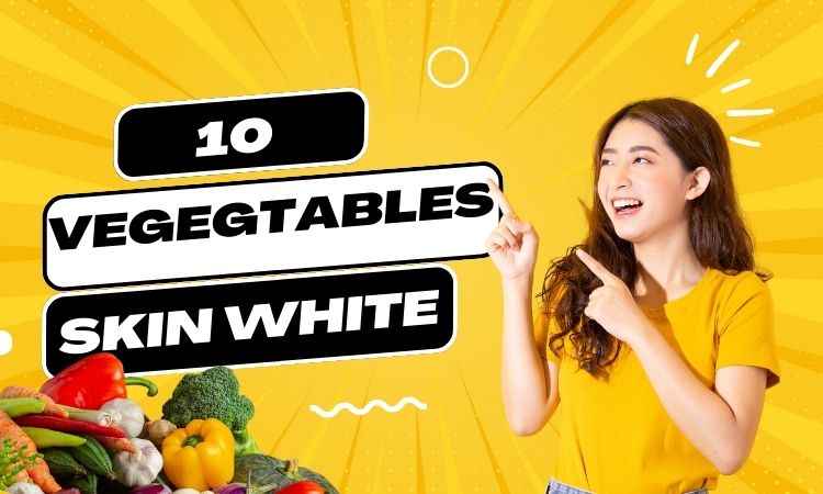 skin whitening vgetabless guide