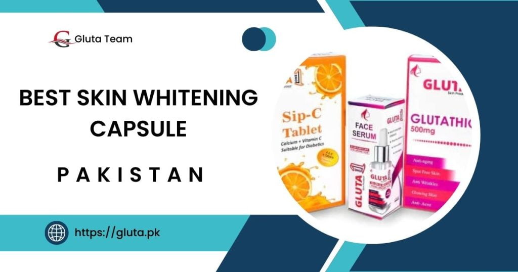 best skin whitening capsules in Pakistan